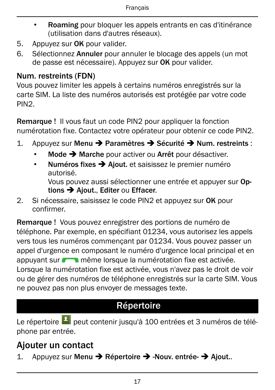 Français•5.6.Roaming pour bloquer les appels entrants en cas d'itinérance(utilisation dans d'autres réseaux).Appuyez sur OK pour