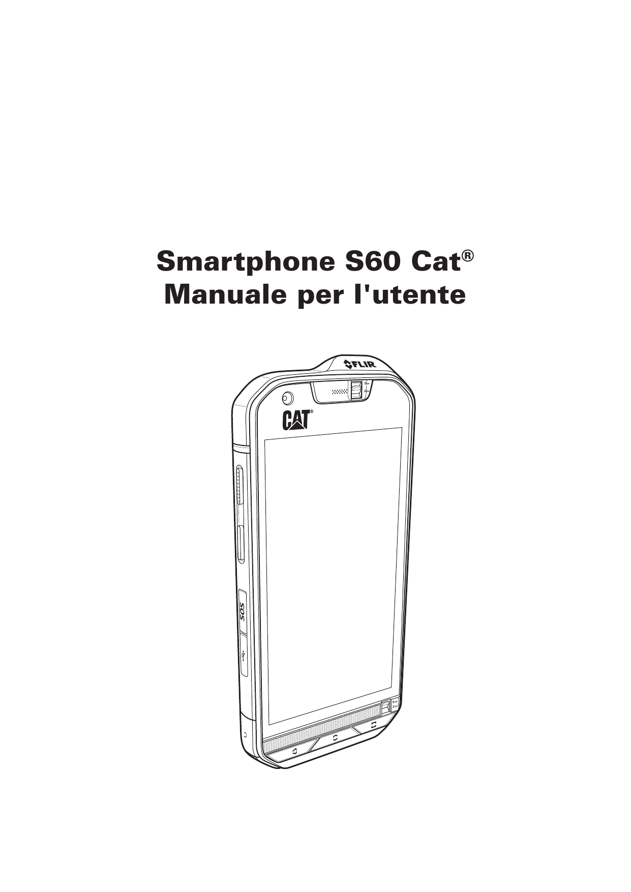 Smartphone S60 Cat®Manuale per l'utente5m2m5m2m