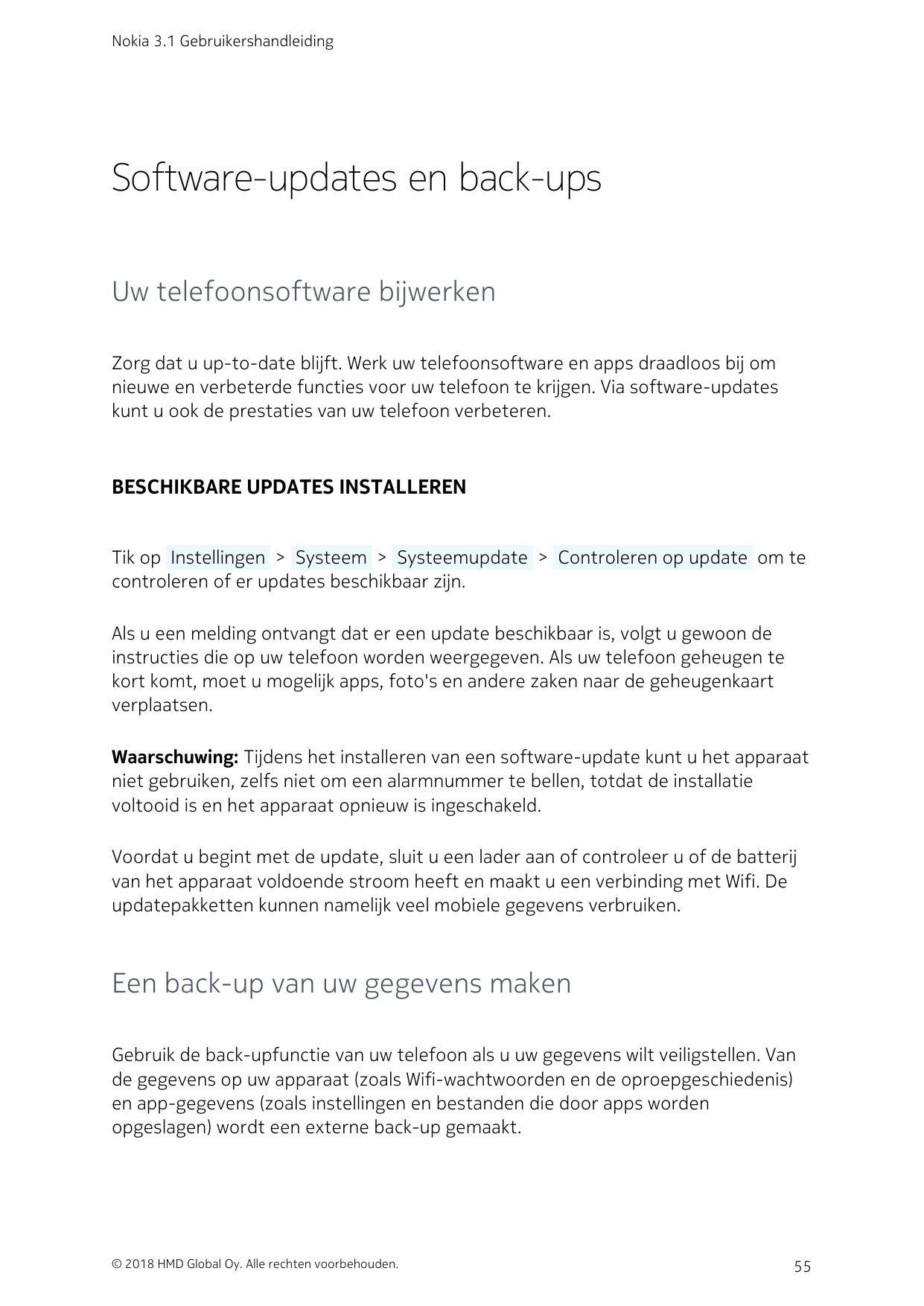 Nokia 3.1 GebruikershandleidingSoftware-updates en back-upsUw telefoonsoftware bijwerkenZorg dat u up-to-date blijft. Werk uw te