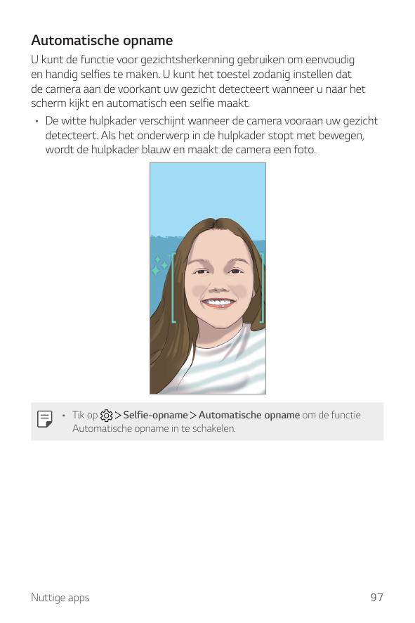 Automatische opnameU kunt de functie voor gezichtsherkenning gebruiken om eenvoudigen handig selfies te maken. U kunt het toeste