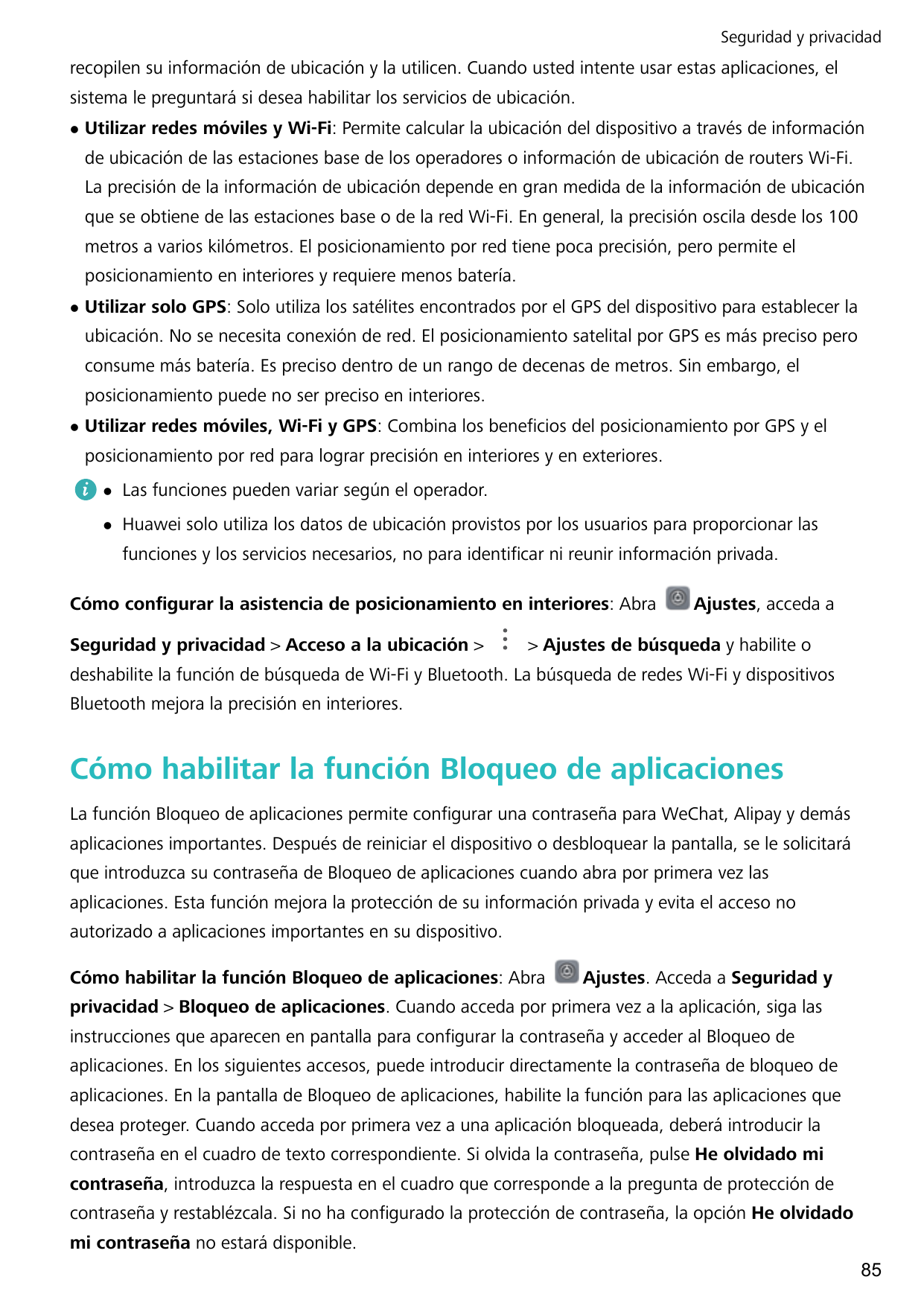 Seguridad y privacidadrecopilen su información de ubicación y la utilicen. Cuando usted intente usar estas aplicaciones, elsiste