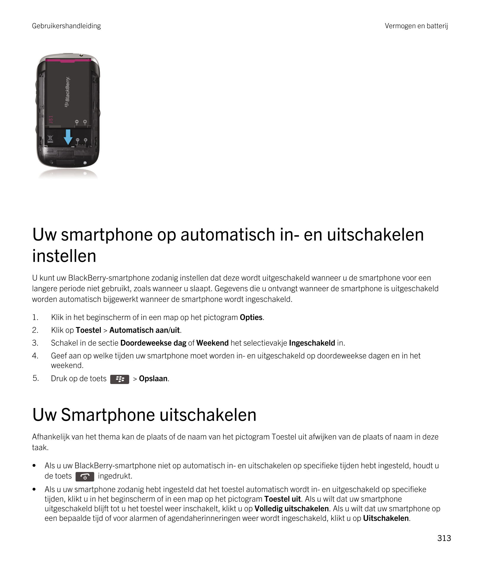 Gebruikershandleiding Vermogen en batterij
Uw smartphone op automatisch in- en uitschakelen 
instellen
U kunt uw  BlackBerry-sma
