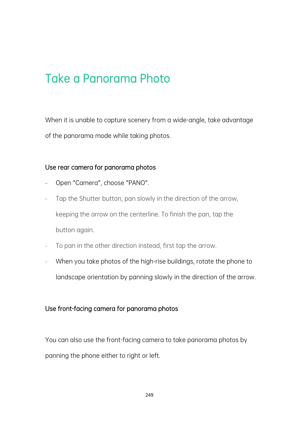 Take a Panorama PhotoWhen it is unable to capture scenery from a wide-angle, take advantageof the panorama mode while taking pho