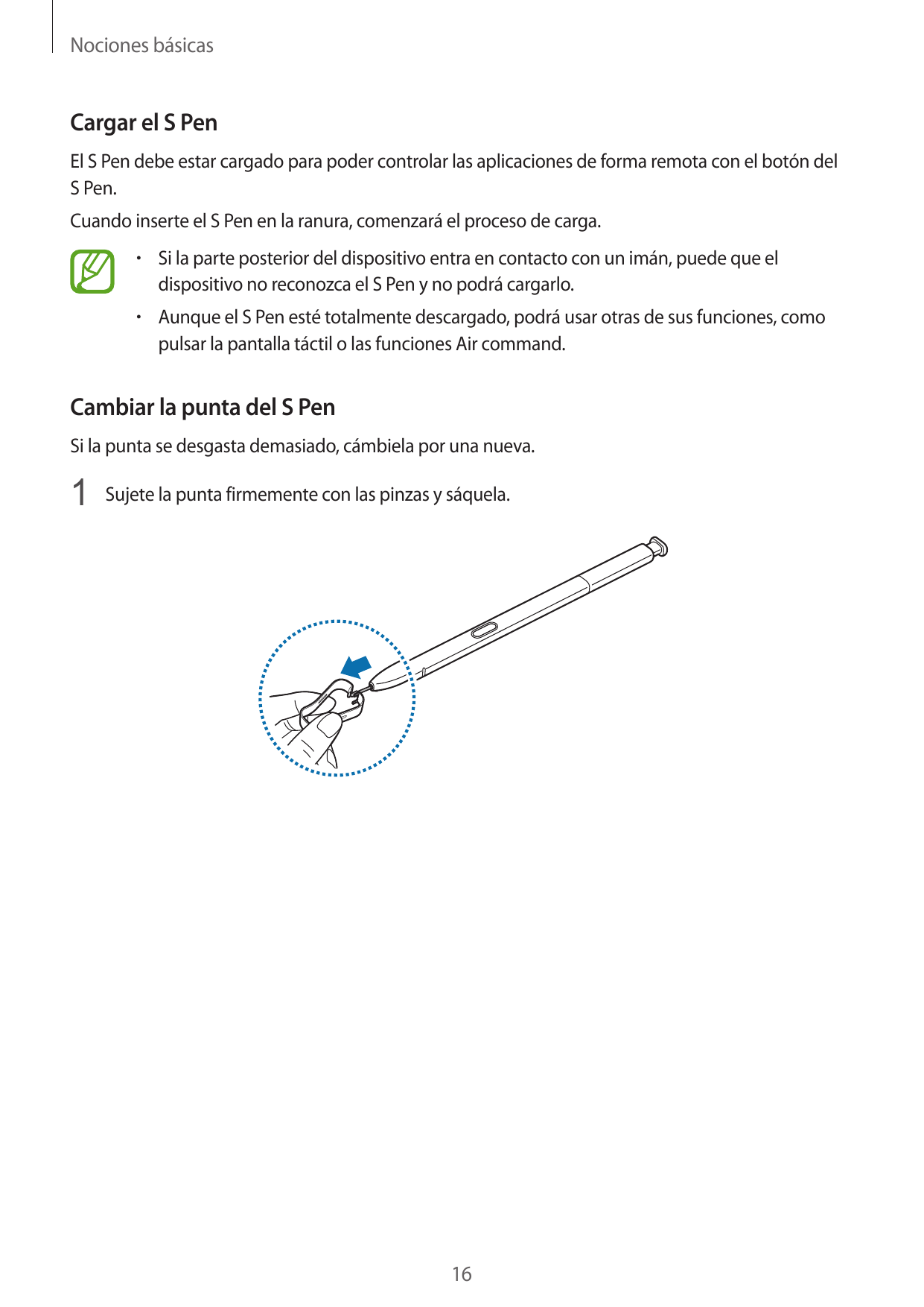 Nociones básicasCargar el S PenEl S Pen debe estar cargado para poder controlar las aplicaciones de forma remota con el botón de