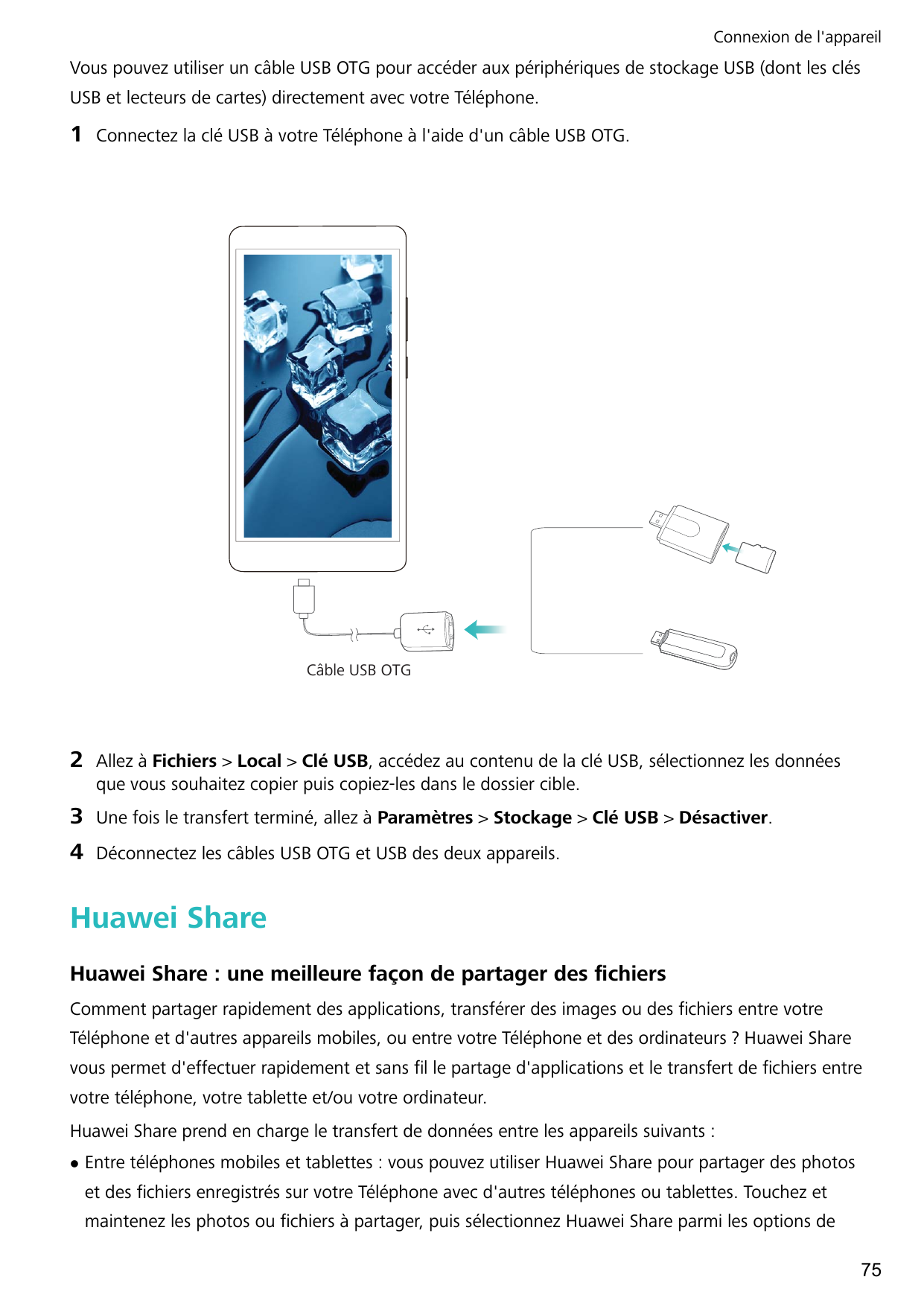 Connexion de l'appareilVous pouvez utiliser un câble USB OTG pour accéder aux périphériques de stockage USB (dont les clésUSB et