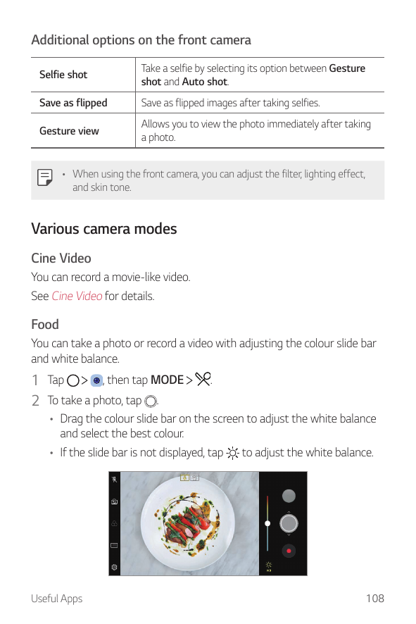 Additional options on the front cameraSelfie shotTake a selfie by selecting its option between Gestureshot and Auto shot.Save as