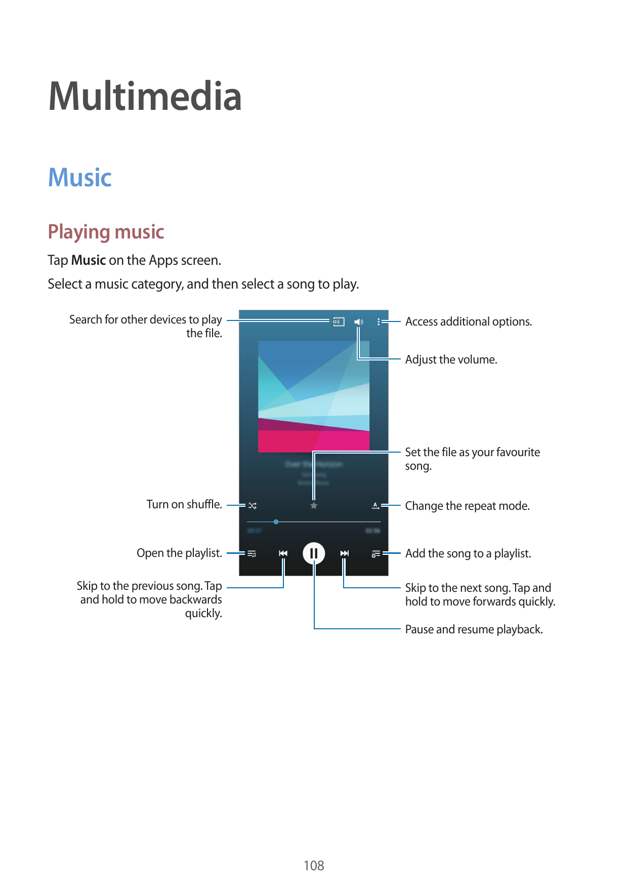 MultimediaMusicPlaying musicTap Music on the Apps screen.Select a music category, and then select a song to play.Search for othe