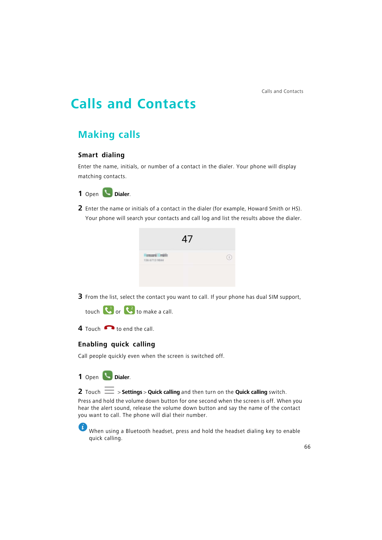Calls and ContactsCalls and ContactsMaking callsSmart dialingEnter the name, initials, or number of a contact in the dialer. You