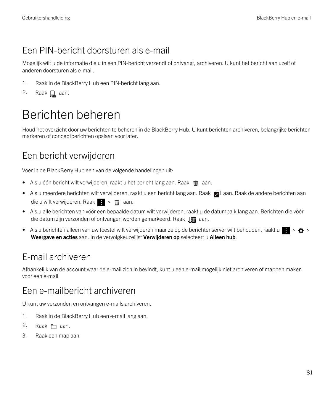 GebruikershandleidingBlackBerry Hub en e-mailEen PIN-bericht doorsturen als e-mailMogelijk wilt u de informatie die u in een PIN