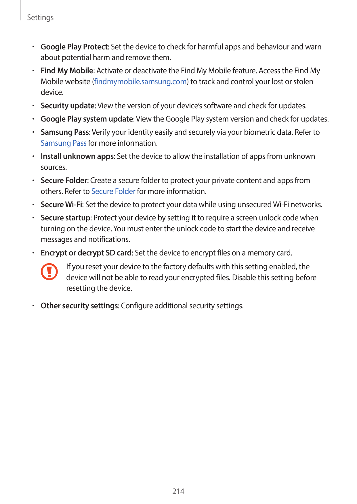Settings• Google Play Protect: Set the device to check for harmful apps and behaviour and warnabout potential harm and remove th
