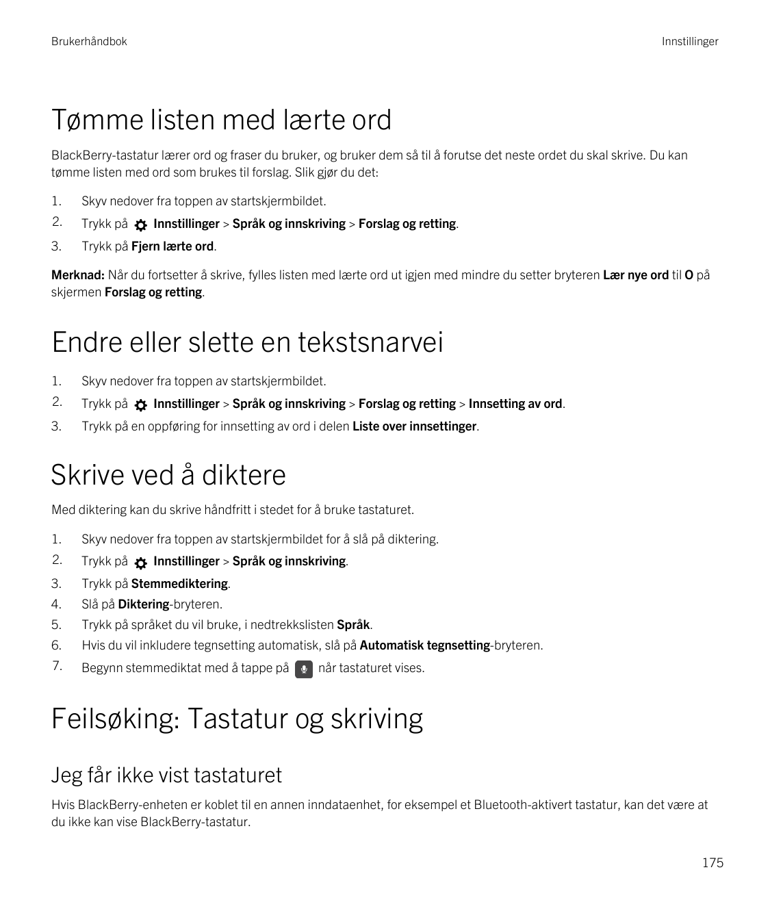 BrukerhåndbokInnstillingerTømme listen med lærte ordBlackBerry-tastatur lærer ord og fraser du bruker, og bruker dem så til å fo