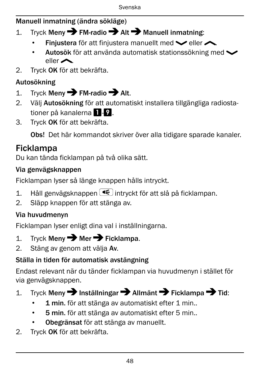 SvenskaManuell inmatning (ändra sökläge)1.2.Tryck MenyFM-radioAltManuell inmatning:eller.• Finjustera för att finjustera manuell