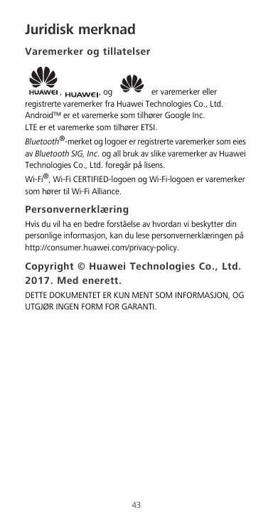 Juridisk merknadVaremerker og tillatelser,, oger varemerker ellerregistrerte varemerker fra Huawei Technologies Co., Ltd.Android