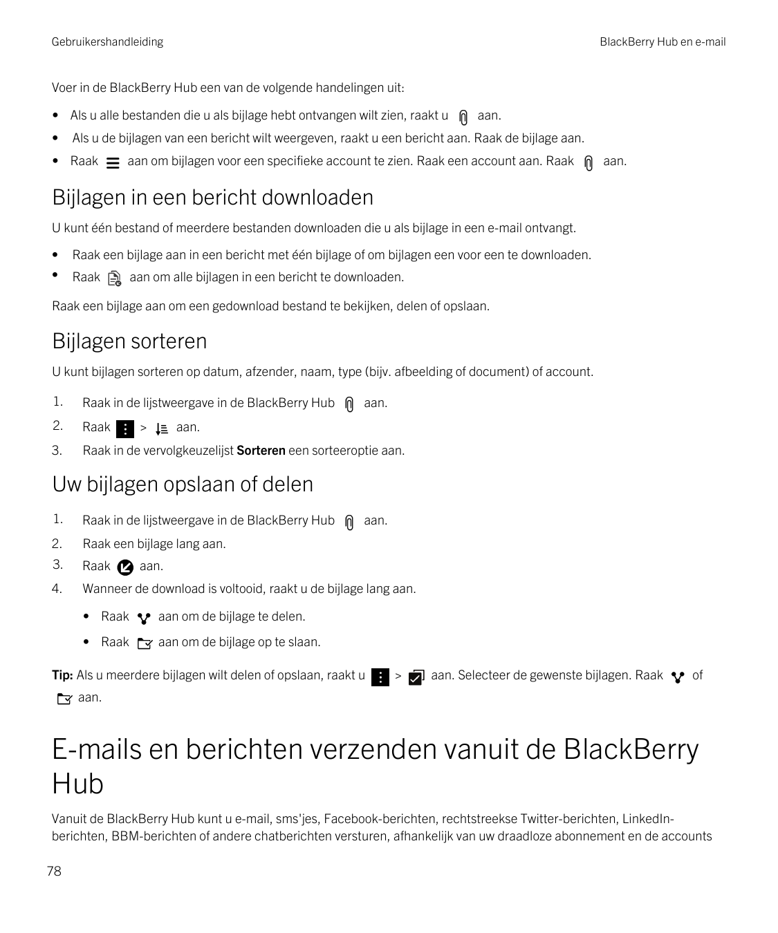 GebruikershandleidingBlackBerry Hub en e-mailVoer in de BlackBerry Hub een van de volgende handelingen uit:• Als u alle bestande