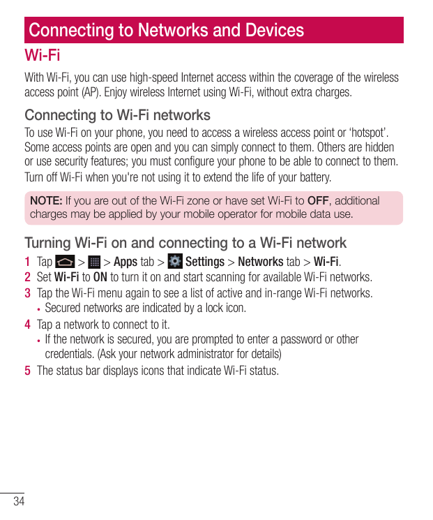 Connecting to Networks and DevicesWi-FiWith Wi-Fi, you can use high-speed Internet access within the coverage of the wirelessacc