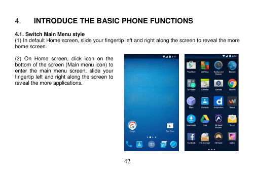 4.INTRODUCE THE BASIC PHONE FUNCTIONS4.1. Switch Main Menu style(1) In default Home screen, slide your fingertip left and right 