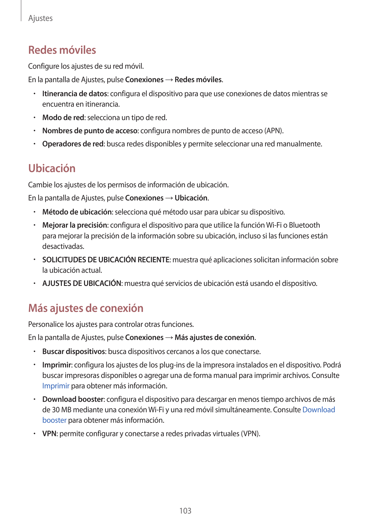 AjustesRedes móvilesConfigure los ajustes de su red móvil.En la pantalla de Ajustes, pulse Conexiones → Redes móviles.• Itineran