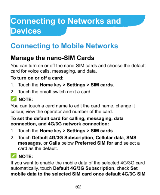 Connecting to Networks andDevicesConnecting to Mobile NetworksManage the nano-SIM CardsYou can turn on or off the nano-SIM cards