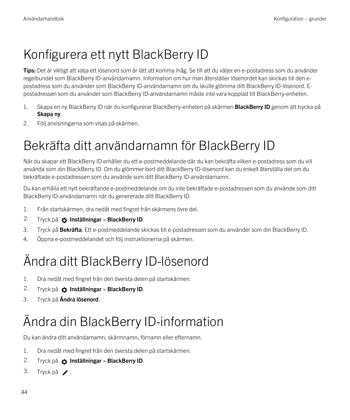 AnvändarhandbokKonfiguration – grunderKonfigurera ett nytt BlackBerry IDTips: Det är viktigt att välja ett lösenord som är lätt 