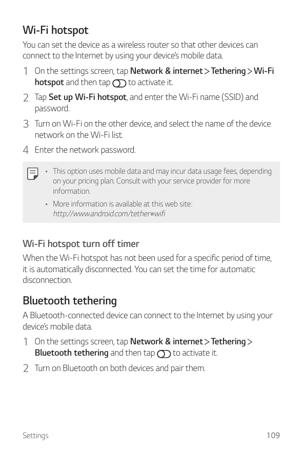 Wi-Fi hotspotYou can set the device as a wireless router so that other devices canconnect to the Internet by using your device’s