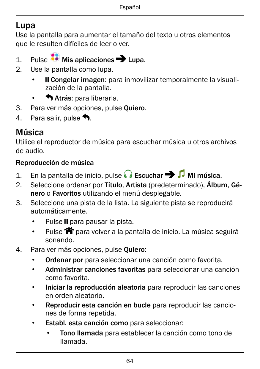 EspañolLupaUse la pantalla para aumentar el tamaño del texto u otros elementosque le resulten difíciles de leer o ver.1.2.3.4.Mi