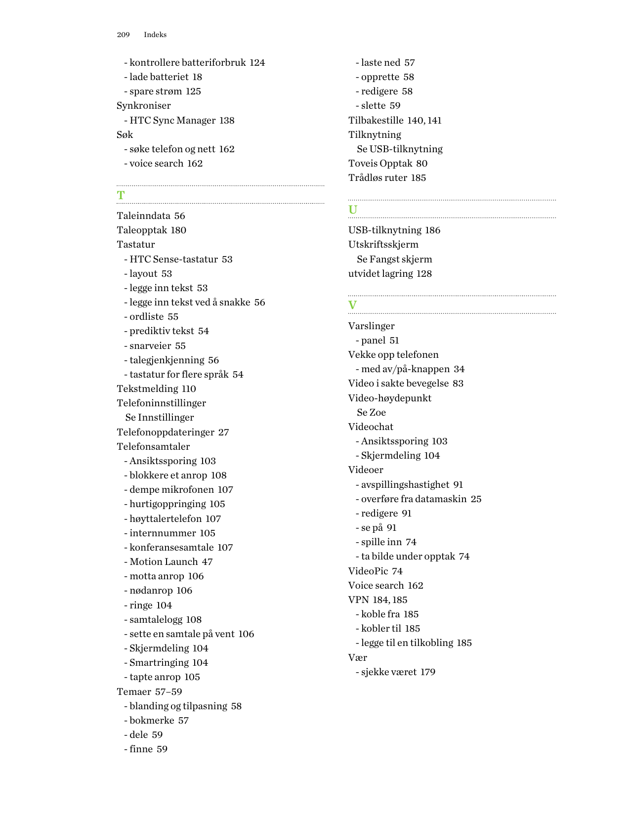 209Indeks- kontrollere batteriforbruk 124- lade batteriet 18- spare strøm 125Synkroniser- HTC Sync Manager 138Søk- søke telefon 