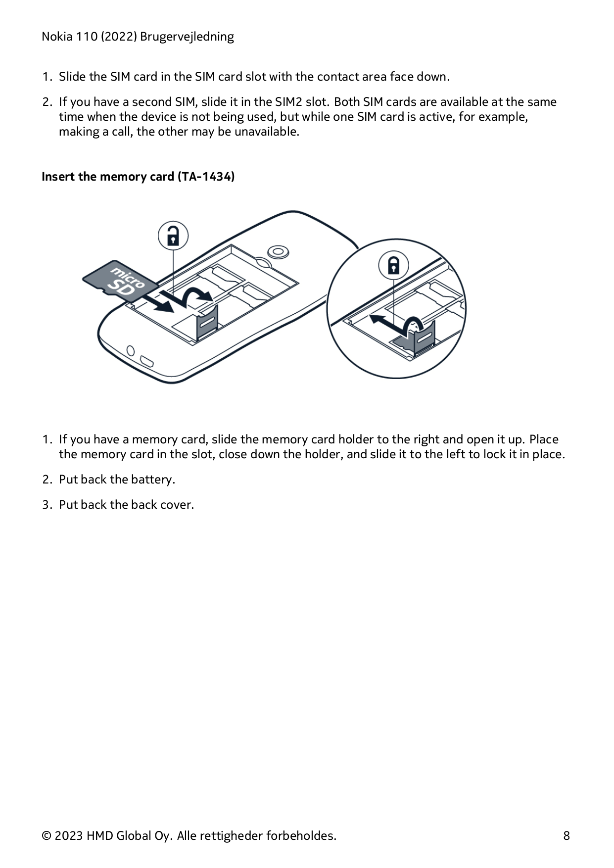 Nokia 110 (2022) Brugervejledning1. Slide the SIM card in the SIM card slot with the contact area face down.2. If you have a sec