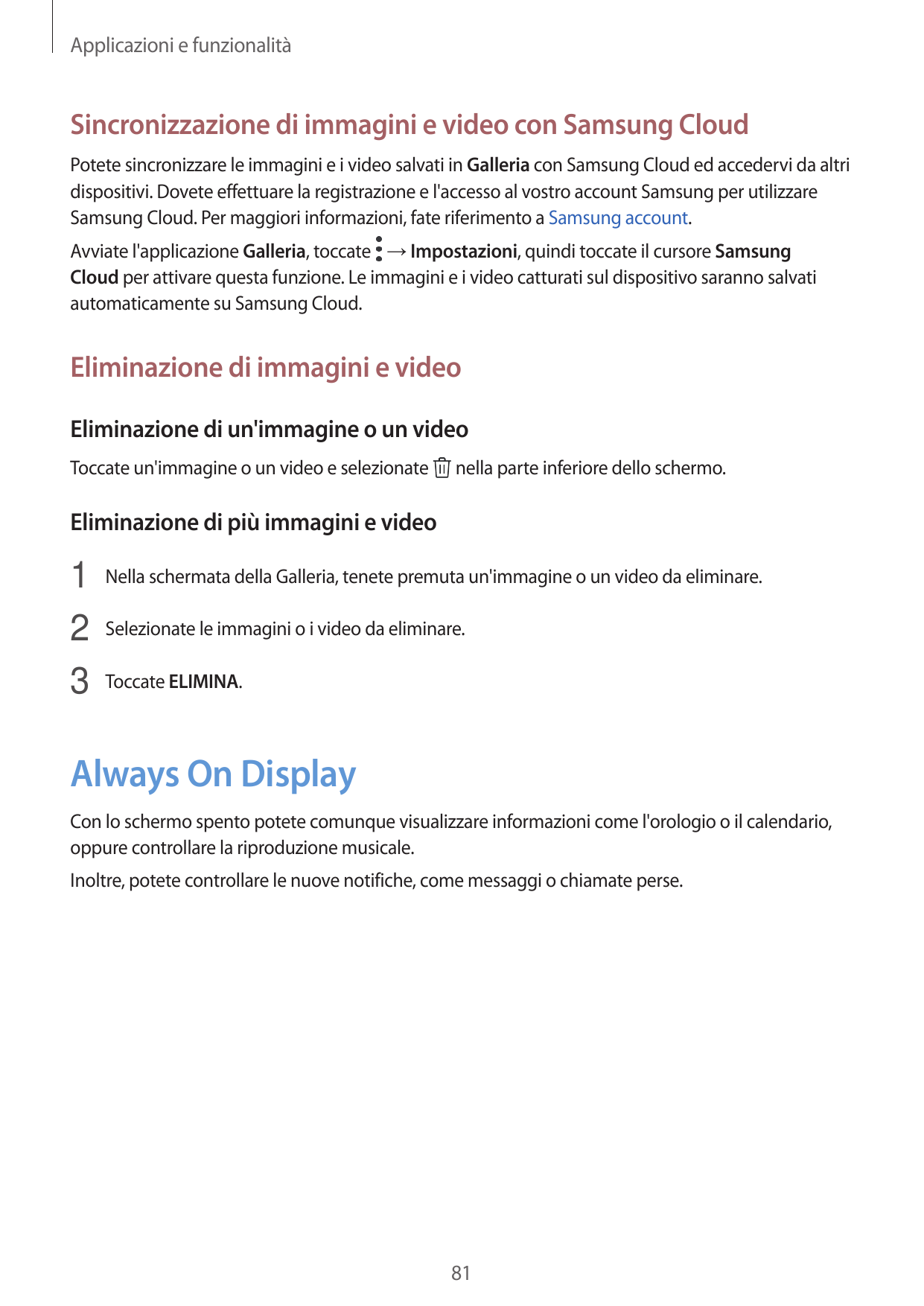 Applicazioni e funzionalitàSincronizzazione di immagini e video con Samsung CloudPotete sincronizzare le immagini e i video salv