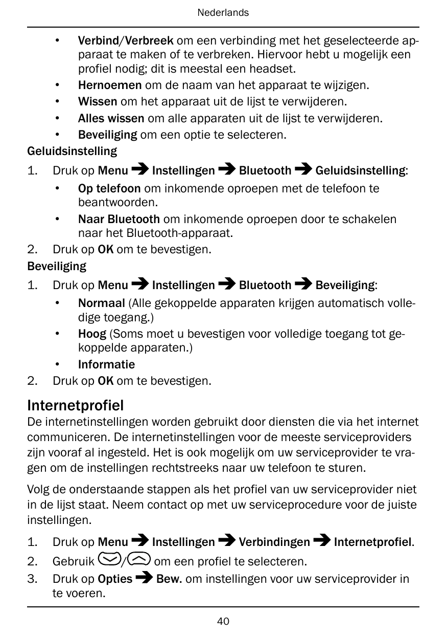 Nederlands•Verbind/Verbreek om een verbinding met het geselecteerde apparaat te maken of te verbreken. Hiervoor hebt u mogelijk 