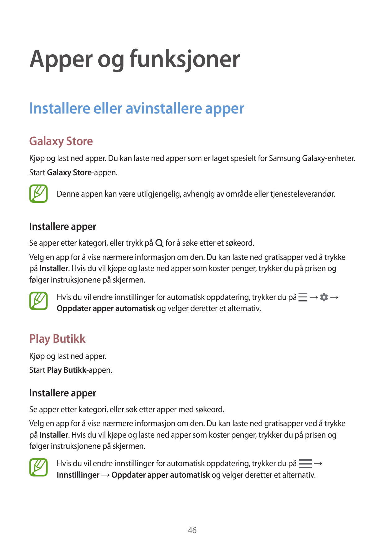 Apper og funksjonerInstallere eller avinstallere apperGalaxy StoreKjøp og last ned apper. Du kan laste ned apper som er laget sp