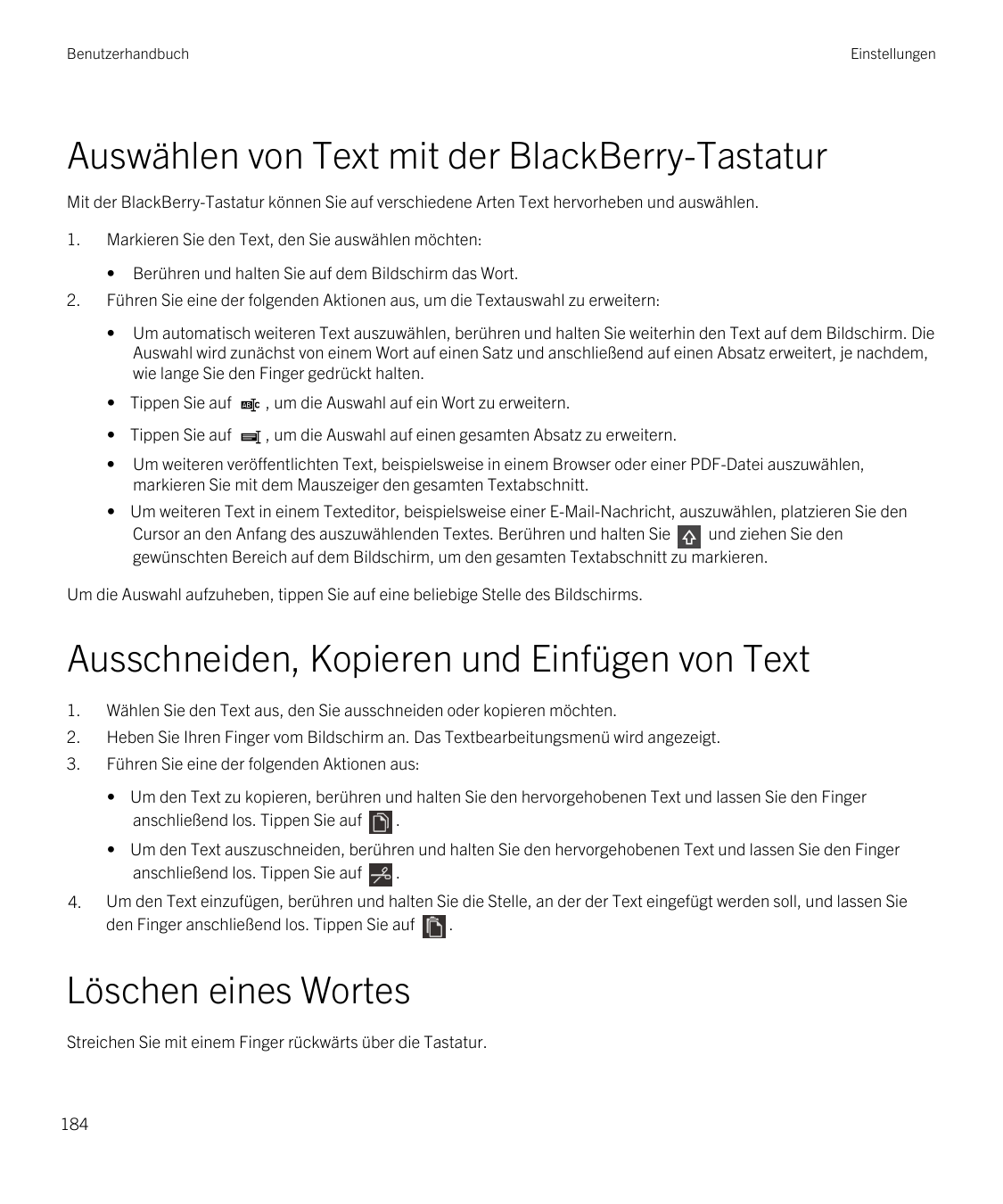 BenutzerhandbuchEinstellungenAuswählen von Text mit der BlackBerry-TastaturMit der BlackBerry-Tastatur können Sie auf verschiede