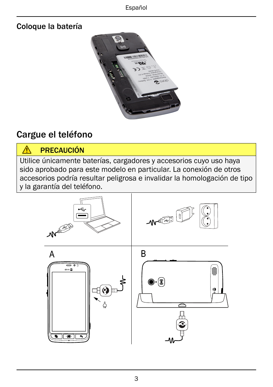 EspañolColoque la bateríaCargue el teléfonoPRECAUCIÓNUtilice únicamente baterías, cargadores y accesorios cuyo uso hayasido apro