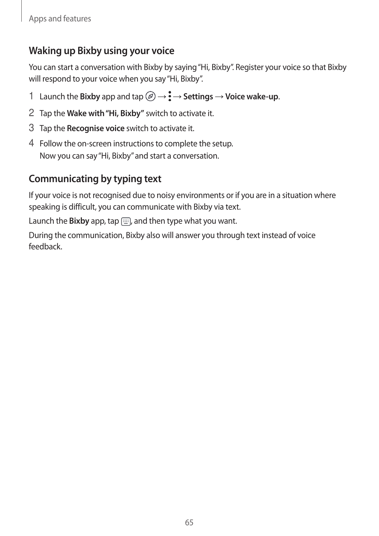 Apps and featuresWaking up Bixby using your voiceYou can start a conversation with Bixby by saying “Hi, Bixby”. Register your vo