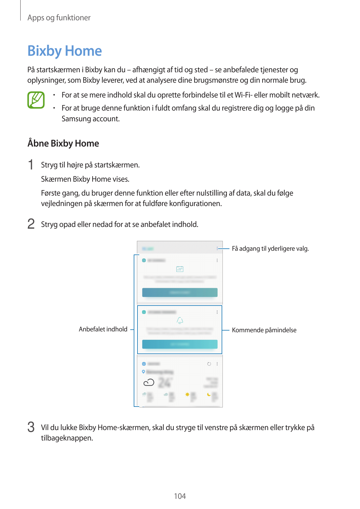 Apps og funktionerBixby HomePå startskærmen i Bixby kan du – afhængigt af tid og sted – se anbefalede tjenester ogoplysninger, s