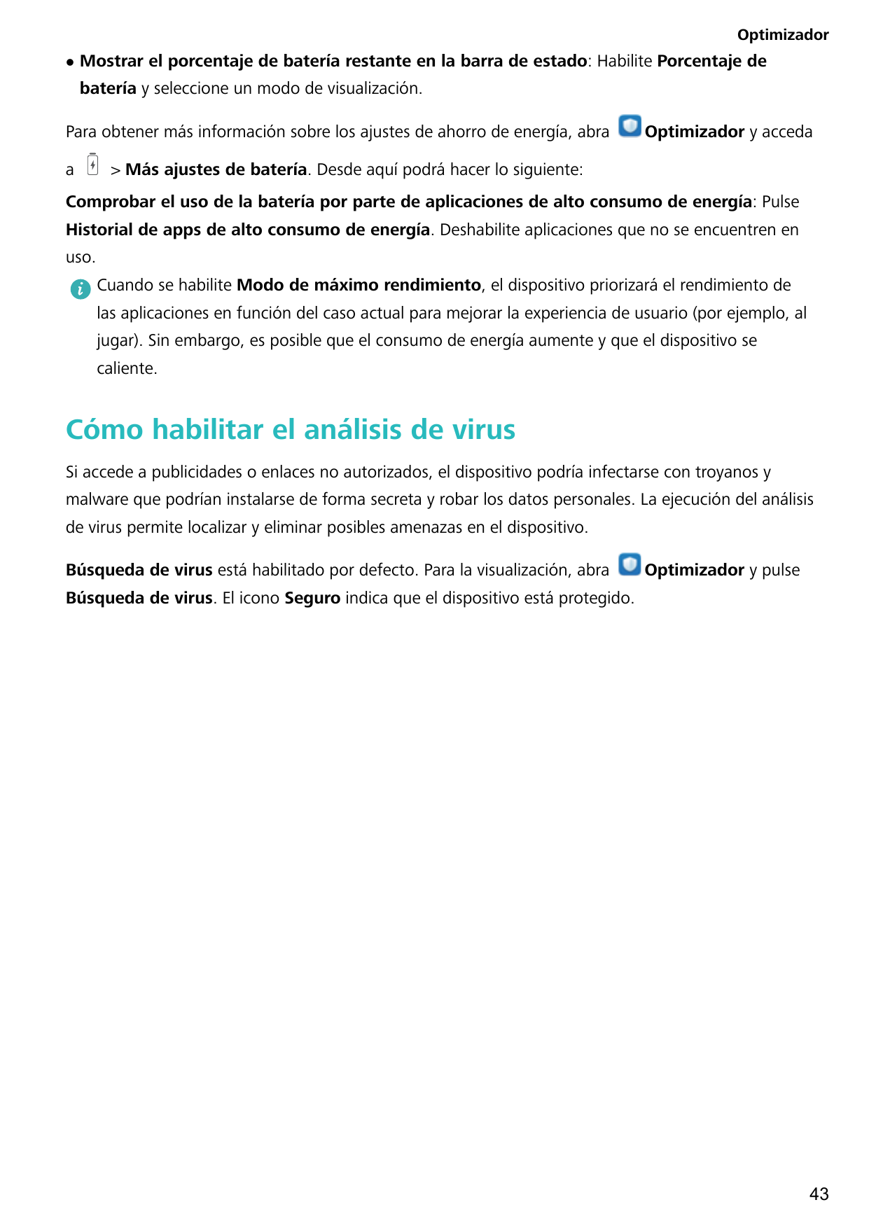 OptimizadorlMostrar el porcentaje de batería restante en la barra de estado: Habilite Porcentaje debatería y seleccione un modo 