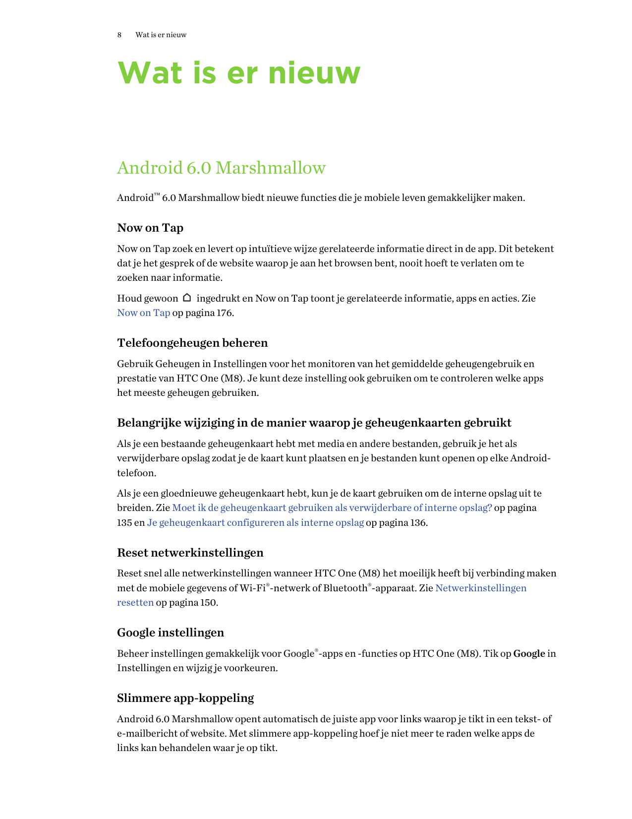 8Wat is er nieuwWat is er nieuwAndroid 6.0 MarshmallowAndroid™ 6.0 Marshmallow biedt nieuwe functies die je mobiele leven gemakk