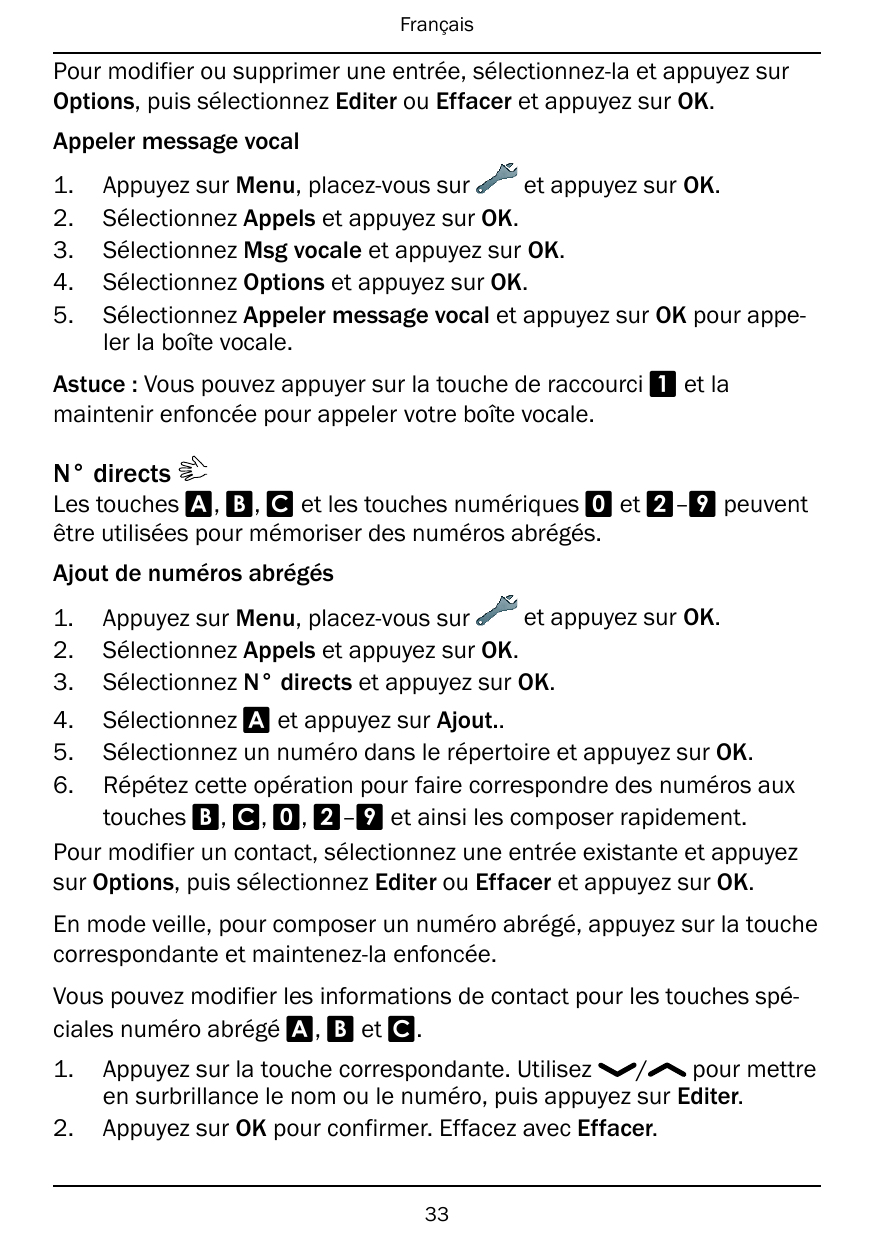 FrançaisPour modifier ou supprimer une entrée, sélectionnez-la et appuyez surOptions, puis sélectionnez Editer ou Effacer et app