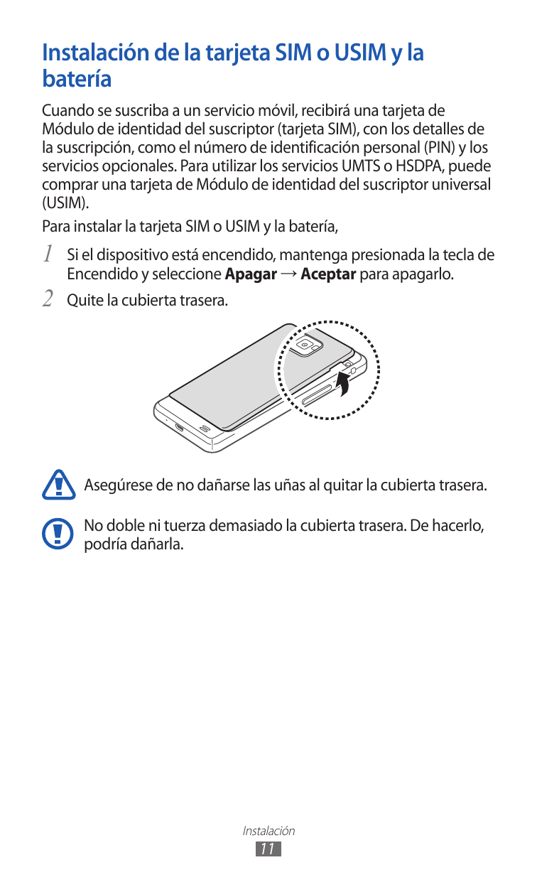 Instalación de la tarjeta SIM o USIM y labateríaCuando se suscriba a un servicio móvil, recibirá una tarjeta deMódulo de identid