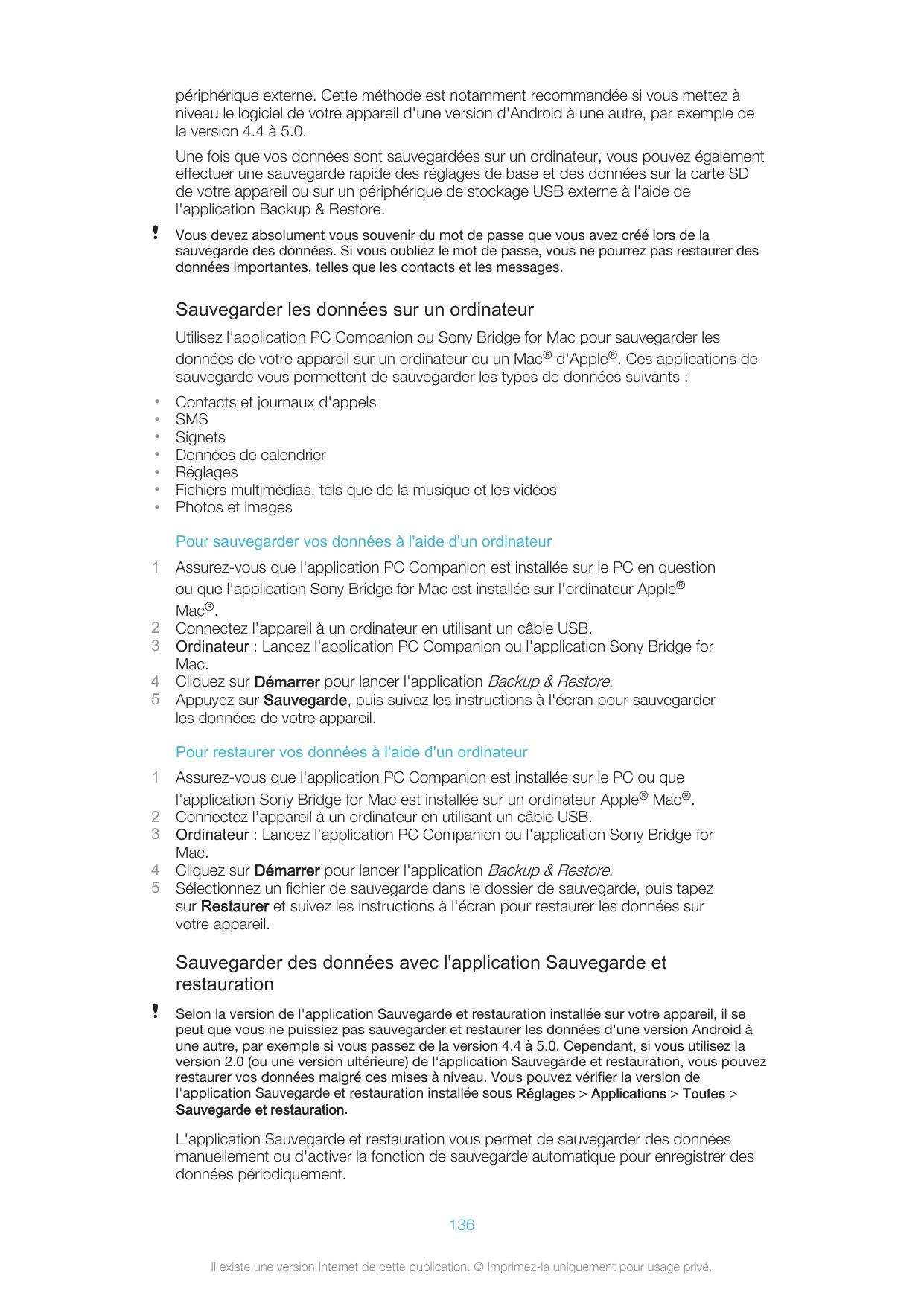 périphérique externe. Cette méthode est notamment recommandée si vous mettez àniveau le logiciel de votre appareil d'une version