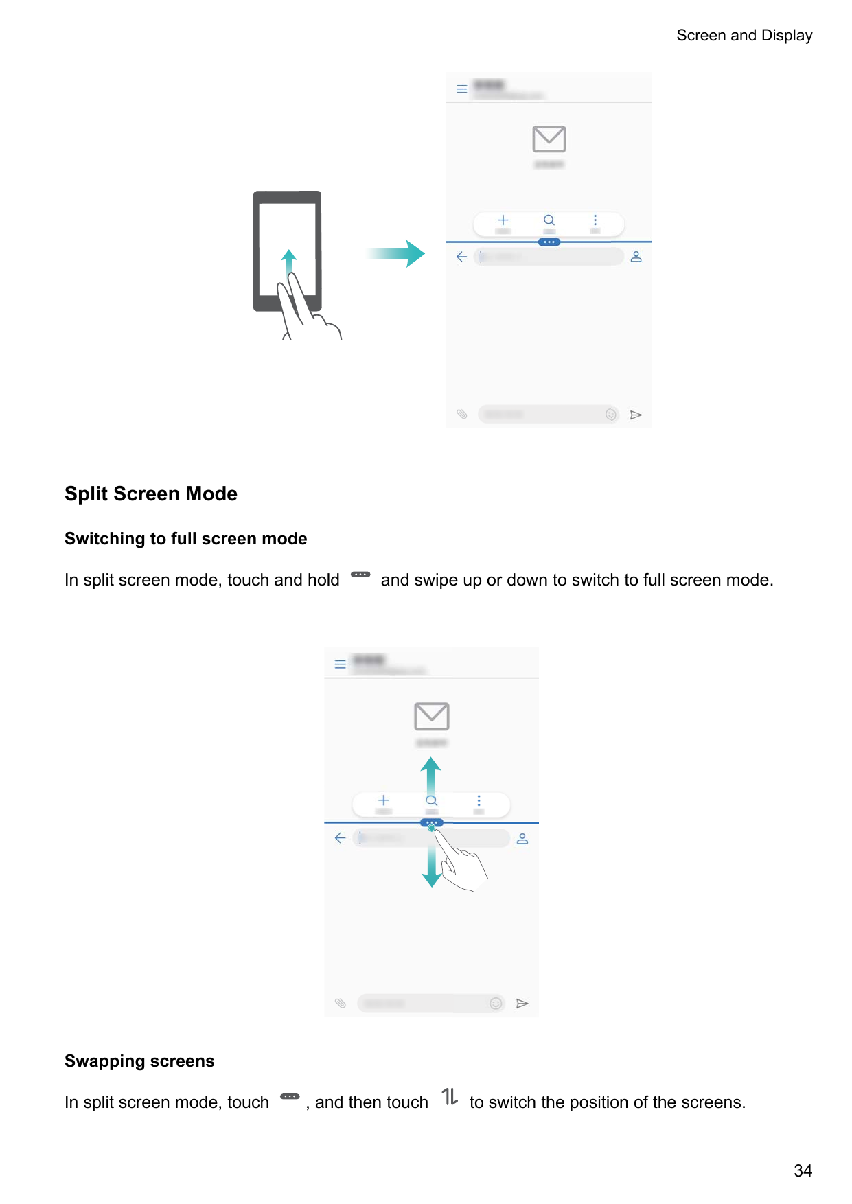 Screen and DisplaySplit Screen ModeSwitching to full screen modeIn split screen mode, touch and holdand swipe up or down to swit