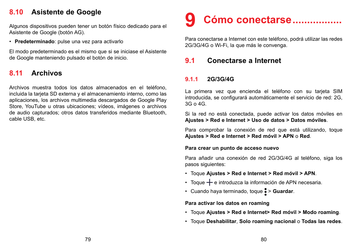 8.10 Asistente de GoogleAlgunos dispositivos pueden tener un botón físico dedicado para elAsistente de Google (botón AG).• Prede