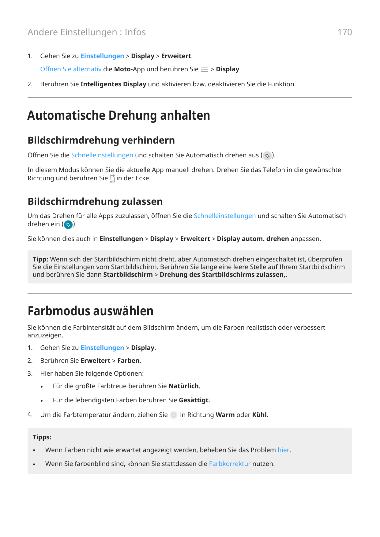170Andere Einstellungen : Infos1.Gehen Sie zu Einstellungen > Display > Erweitert.Öffnen Sie alternativ die Moto-App und berühre