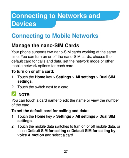 Connecting to Networks andDevicesConnecting to Mobile NetworksManage the nano-SIM CardsYour phone supports two nano-SIM cards wo