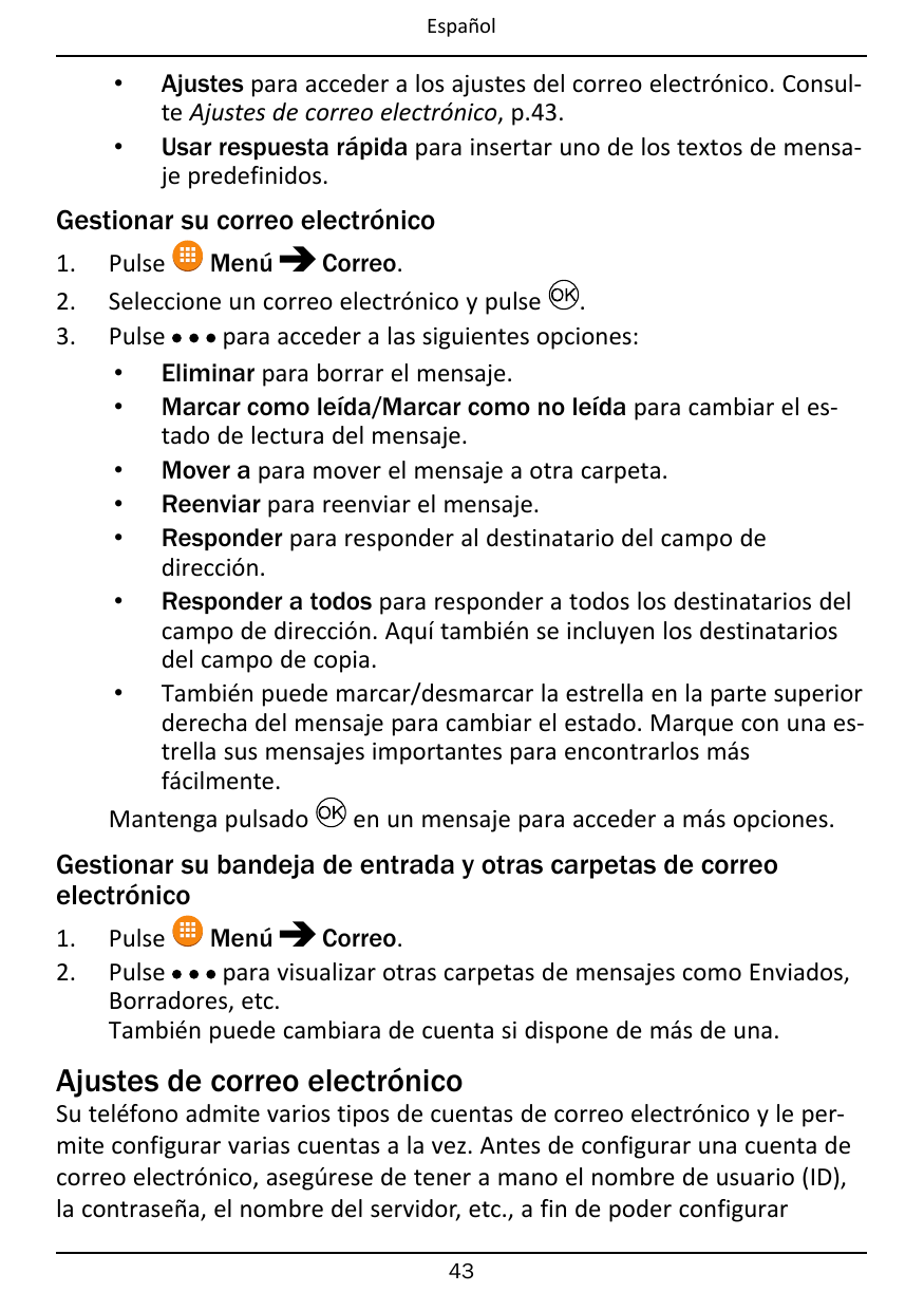 Español••Ajustes para acceder a los ajustes del correo electrónico. Consulte Ajustes de correo electrónico, p.43.Usar respuesta 