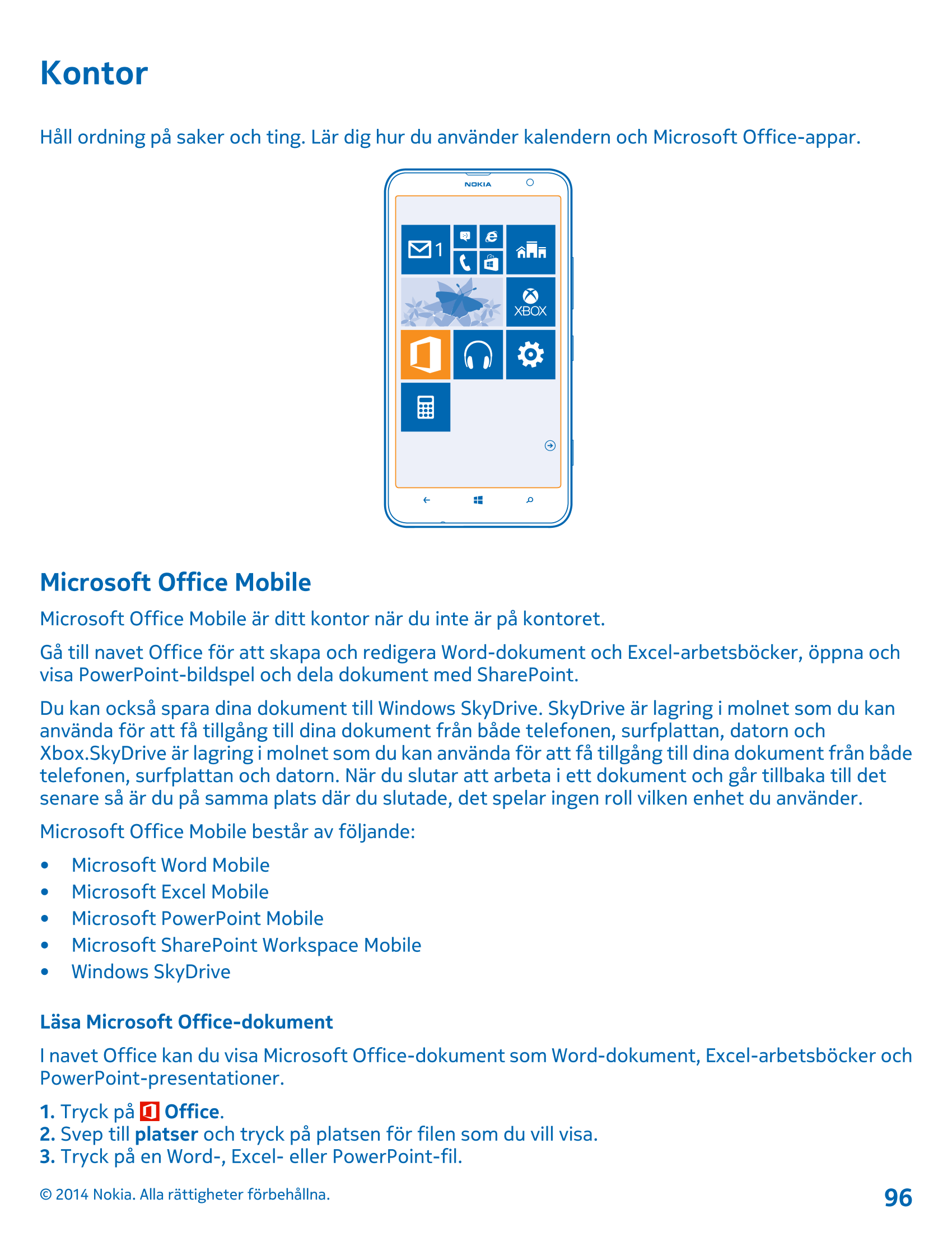 Kontor
Håll ordning på saker och ting. Lär dig hur du  använder kalendern och  Microsoft Office-appar.
Microsoft Office Mobile
M