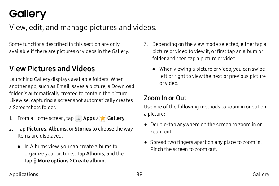 GalleryView, edit, and manage pictures and videos.Some functions described in this section are onlyavailable if there are pictur