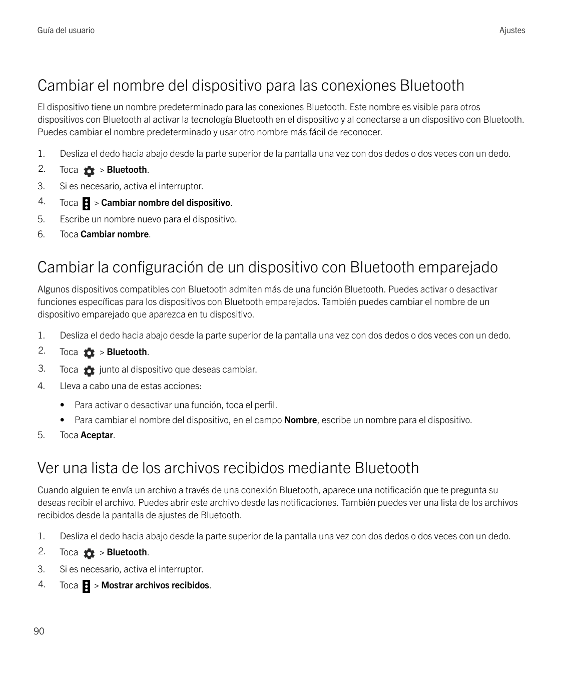 Guía del usuarioAjustesCambiar el nombre del dispositivo para las conexiones BluetoothEl dispositivo tiene un nombre predetermin