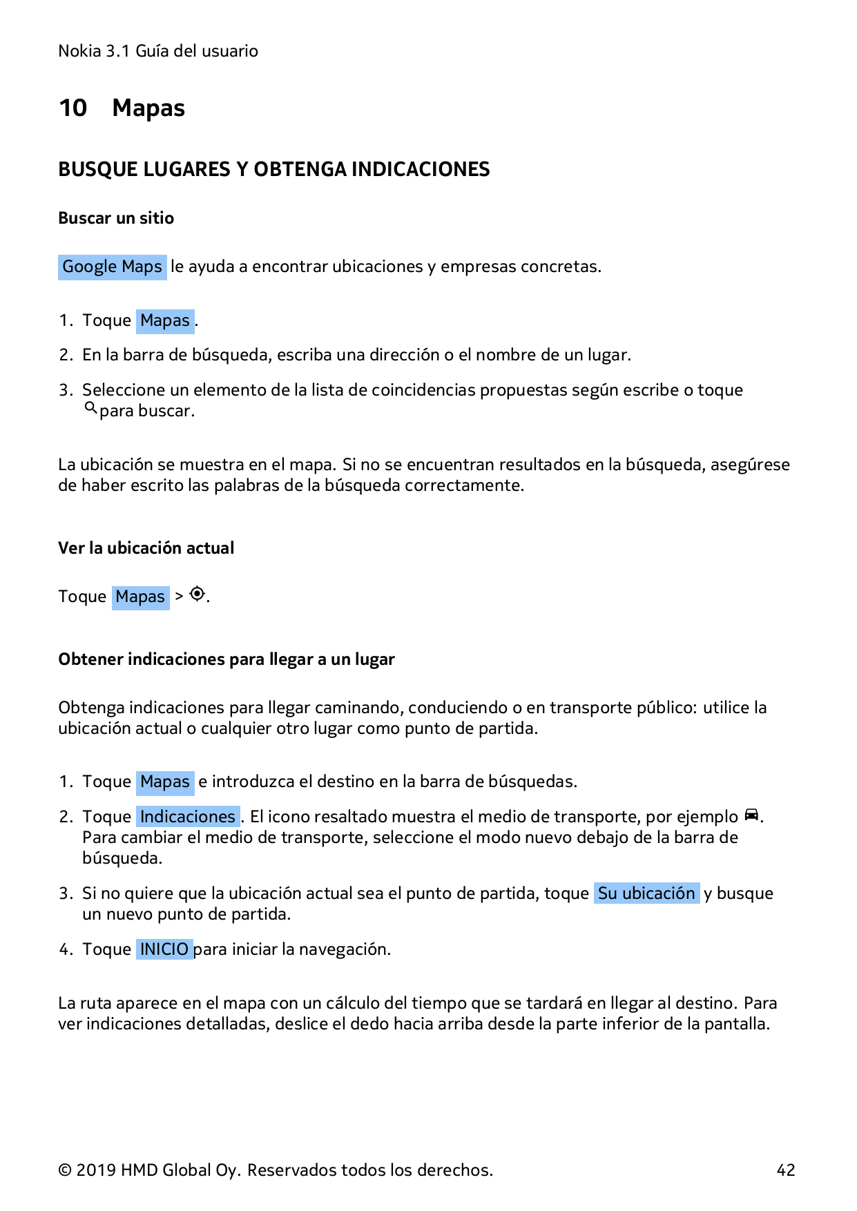 Nokia 3.1 Guía del usuario10MapasBUSQUE LUGARES Y OBTENGA INDICACIONESBuscar un sitioGoogle Maps le ayuda a encontrar ubicacione