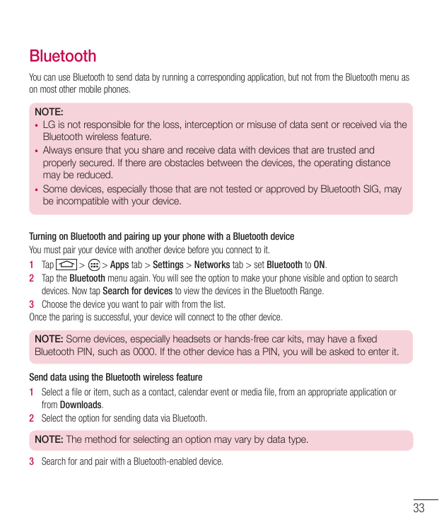 BluetoothYou can use Bluetooth to send data by running a corresponding application, but not from the Bluetooth menu ason most ot