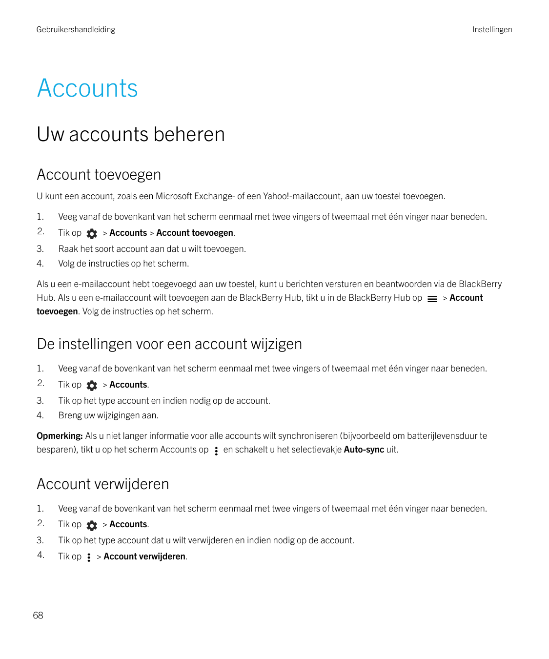 GebruikershandleidingInstellingenAccountsUw accounts beherenAccount toevoegenU kunt een account, zoals een Microsoft Exchange- o